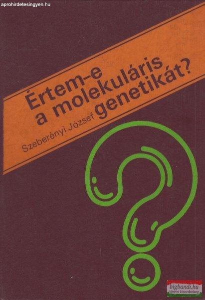 Szeberényi József - Értem-e a molekuláris genetikát?