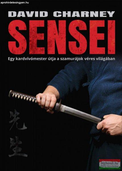 David Charney - Sensei - Egy kardvívómester útja a szamurájok véres
világában