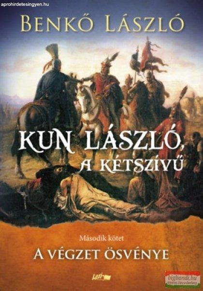 Benkő László - Kun László, a kétszívű - Második kötet - A végzet
ösvénye