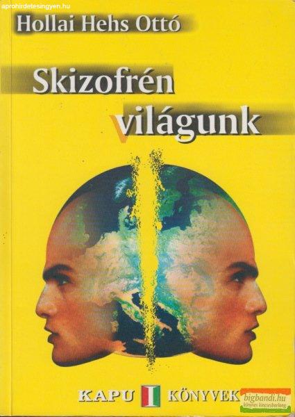 Hollai Hehs Ottó - Skizofrén világunk