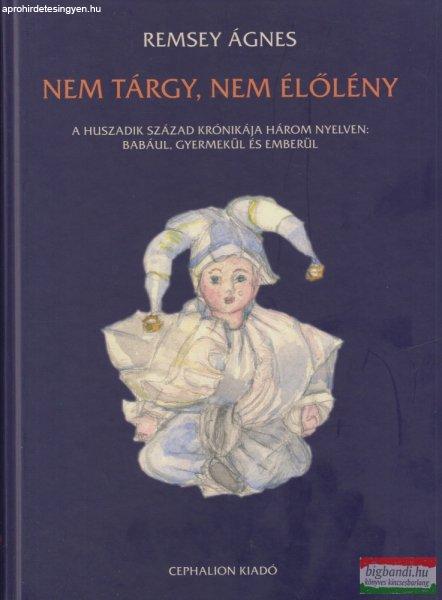 Remsey Ágnes - Nem tárgy, nem élőlény