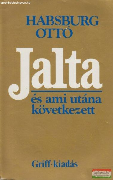 Habsburg Ottó - Jalta és ami utána következett