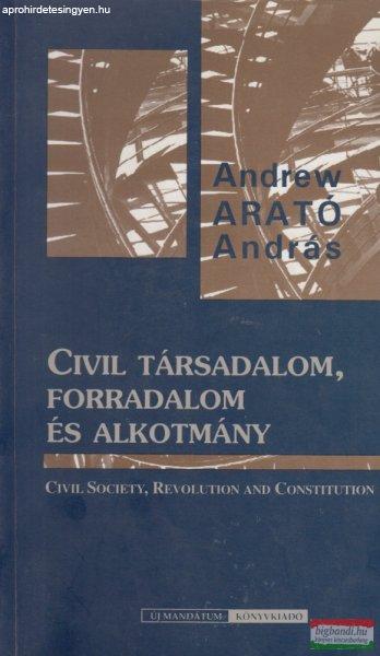 Arató András - Civil társadalom, forradalom és alkotmány