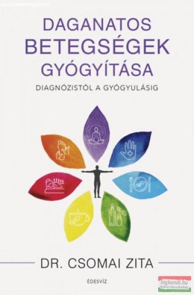 Dr. Csomai Zita - Daganatos betegségek gyógyítása - Diagnózistól a
gyógyulásig