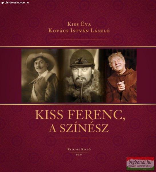 Dr. Kiss Éva, Kovács István László - Kiss Ferenc, a színész