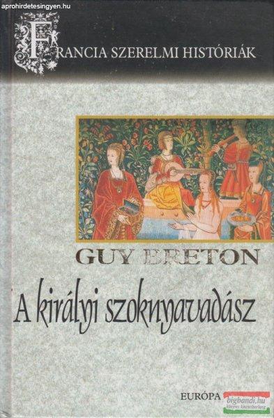Guy Breton - A királyi szoknyavadász 