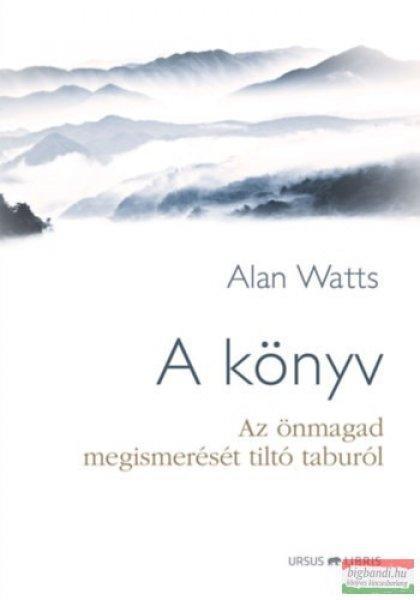 Alan Watts - A könyv - Az önmagad megismerését tiltó taburól