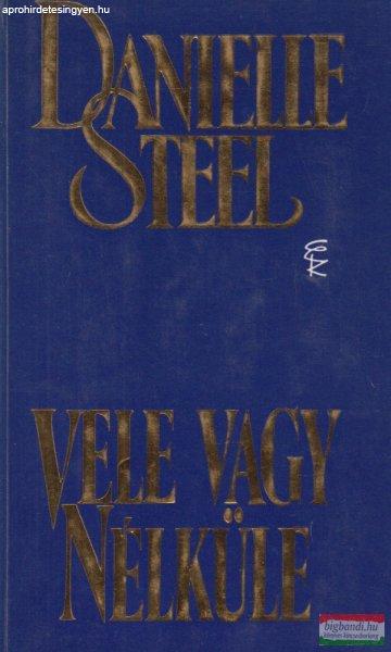 Danielle Steel - Vele vagy nélküle