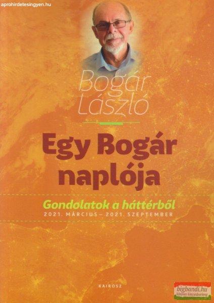 Bogár László - Egy Bogár naplója 2. - Gondolatok a háttérből 2021.
március - 2021. szeptember