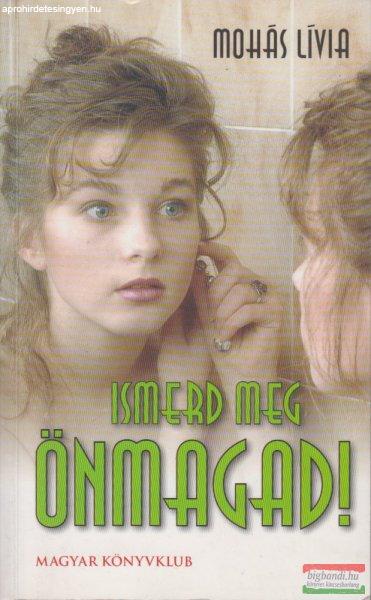 Mohás Lívia - Ismerd meg önmagad!