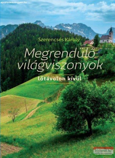 Szerencsés Károly - Megrendülő világviszonyok - lőtávolon kívül