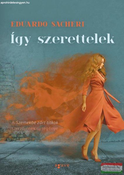 Eduardo Sacheri - Így szerettelek