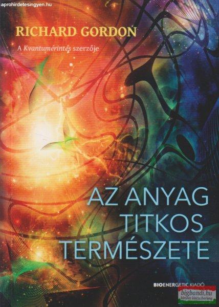 Richard Gordon - Az anyag titkos természete 