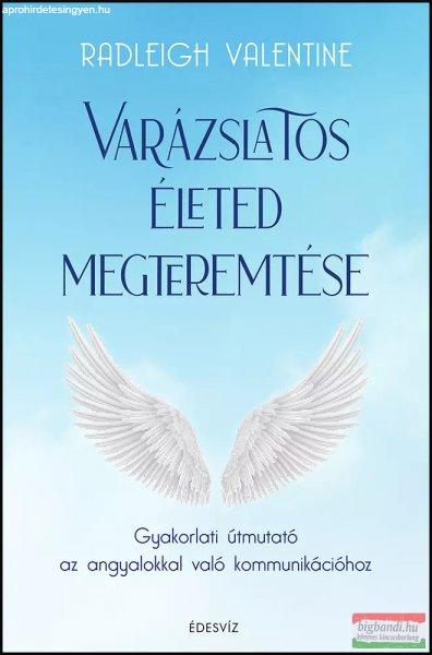 Radleigh Valentine - Varázslatos életed megteremtése