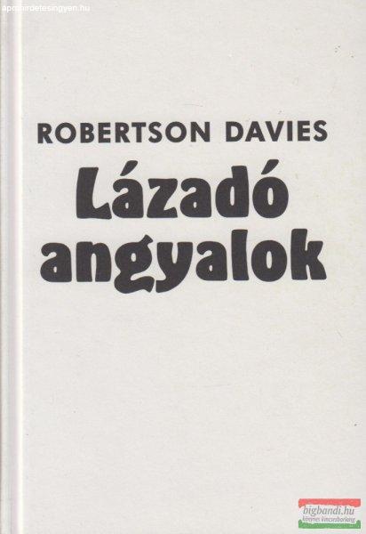 Robertson Davies - Lázadó angyalok