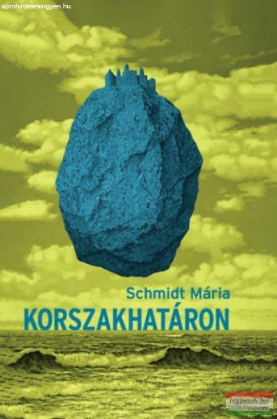 Schmidt Mária - Korszakhatáron