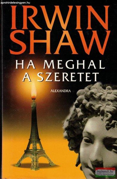 Irwin Shaw - Ha meghal a szeretet