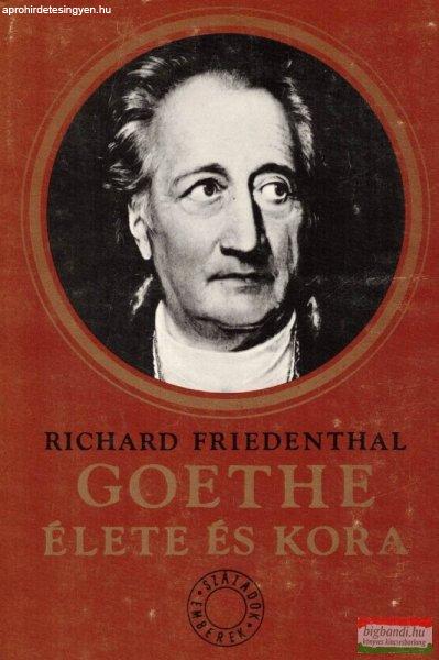 Richard Friedenthal - Goethe élete és kora