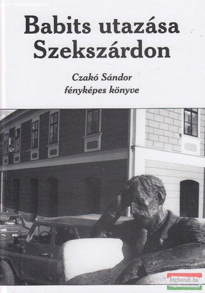 Czakó Sándor - Babits utazása Szekszárdon