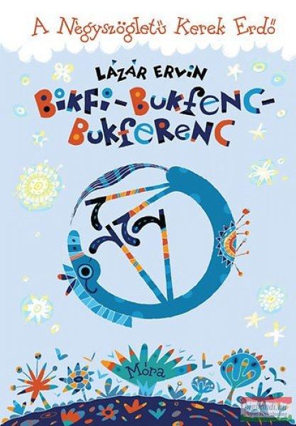 Lázár Ervin - Bikfi-Bukfenc-Bukferenc