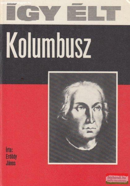 Erdődy János - Így élt Kolumbusz