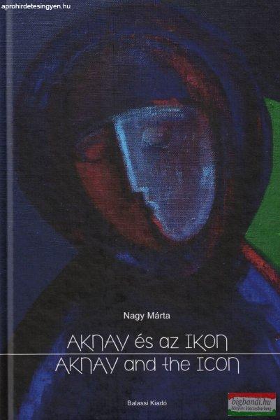 Nagy Márta - Aknay és az ikon / Aknay and the Icon