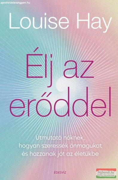  Louise Hay - Élj az erőddel!