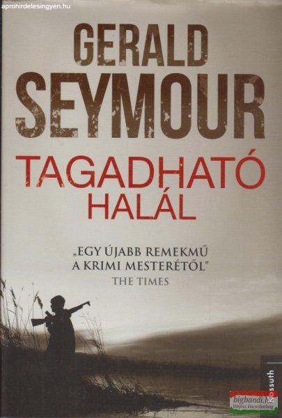 Gerald Seymour - Tagadható halál