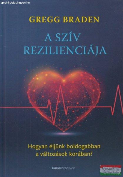 Gregg Braden - A szív rezilienciája - Hogyan éljünk boldogabban a
változások korában?