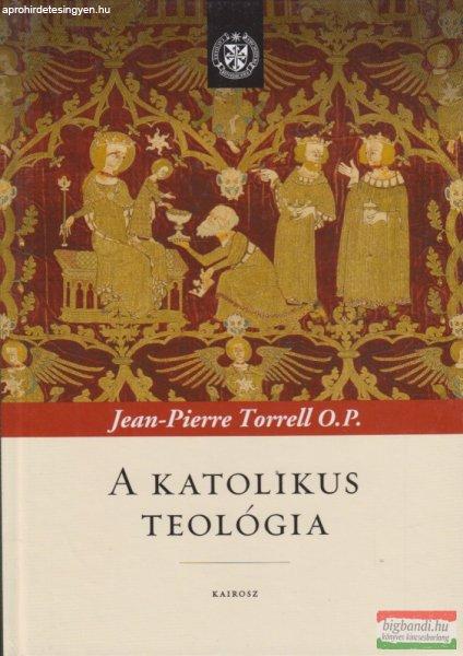 Jean-Pierre Torrell O.P. - A katolikus teológia