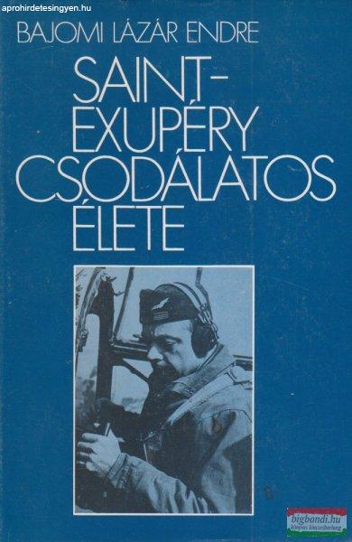 Bajomi Lázár Endre - Saint-Exupéry csodálatos élete