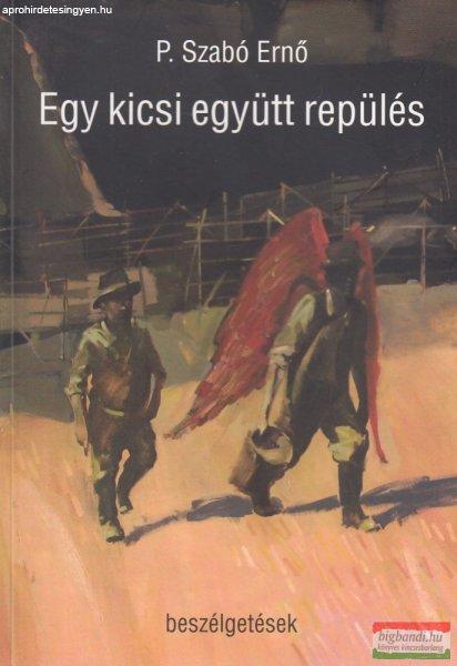 P. Szabó Ernő - Egy kicsi együtt repülés