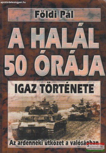  Földi Pál - A halál 50 órája igaz története /A sztálingrádi csata igaz
története