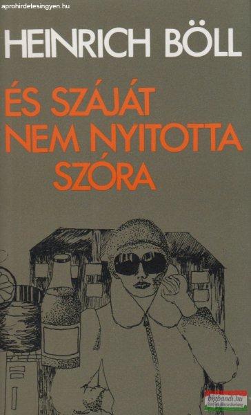 Heinrich Böll - És száját nem nyitotta szóra