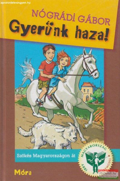 Nógrádi Gábor - Gyerünk haza! - Szökés Magyarországon át