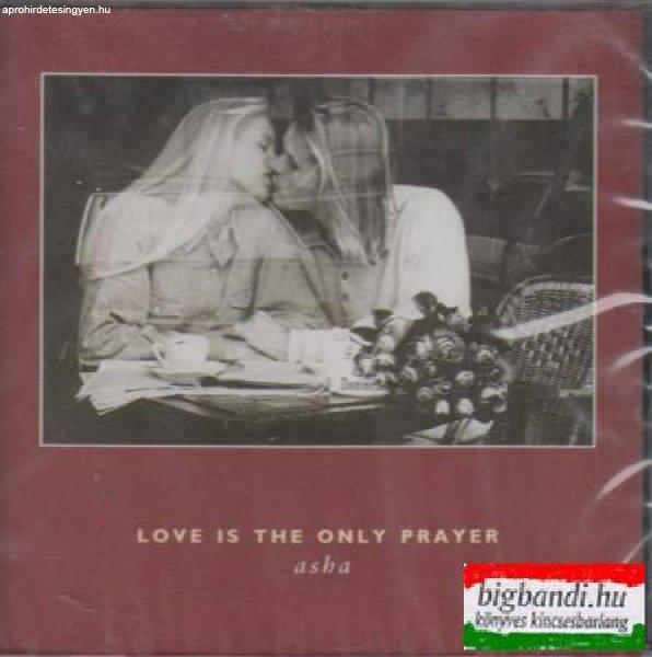 Love is the Only Prayer CD
