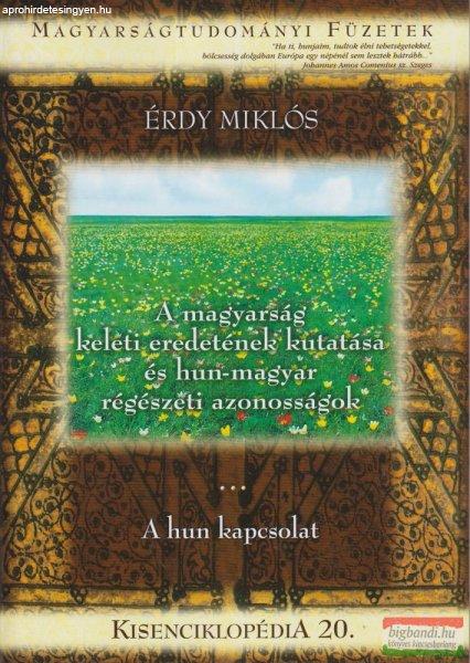 Érdy Miklós - A magyarság keleti eredetének kutatása és hun-magyar
régészeti azonosságok / A hun kapcsolat