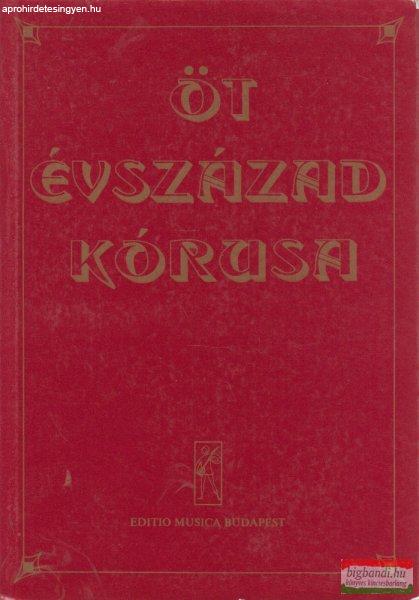 Forrai Miklós szerk. - Öt évszázad kórusa 