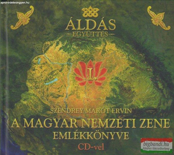 Szendrey Marót Ervin - A magyar nemzeti zene emlékkönyve CD-vel / Az Áldás
együttes zenealbuma