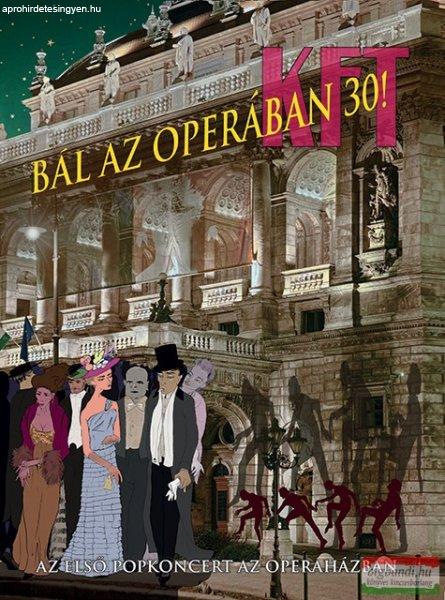 KFT - Bál az Operában 30! - Az első popkoncert az Operaházban DVD
