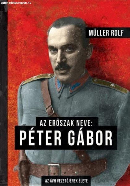 Müller Rolf: Az erőszak neve: Péter Gábor