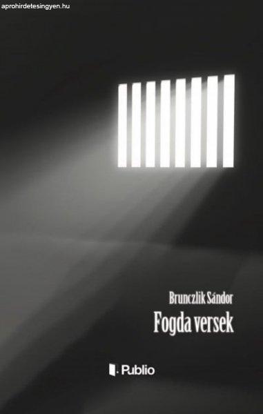Brunczlik Sándor - Fogda versek