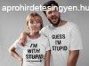 I&#039;m with stupid pros pl - fehr sznben