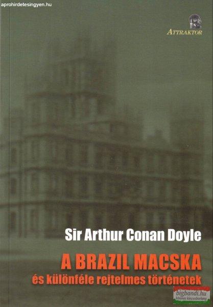 Sir Arthur Conan Doyle - A ?brazil macska és különféle rejtelmes
történetek