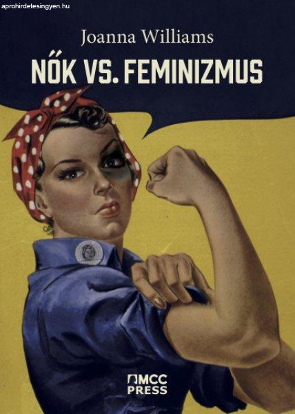 Joanna Williams - Nők vs. feminizmus - Miért kell megszabadulni a
genderháborútól?