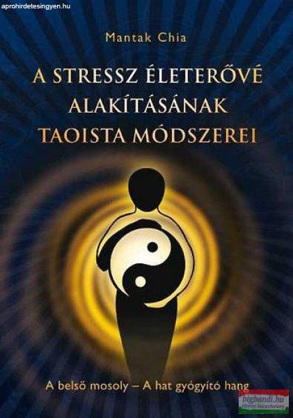 Mantak Chia - A stressz életerővé alakításának taoista módszerei - A
belső mosoly - A hat gyógyító hang 