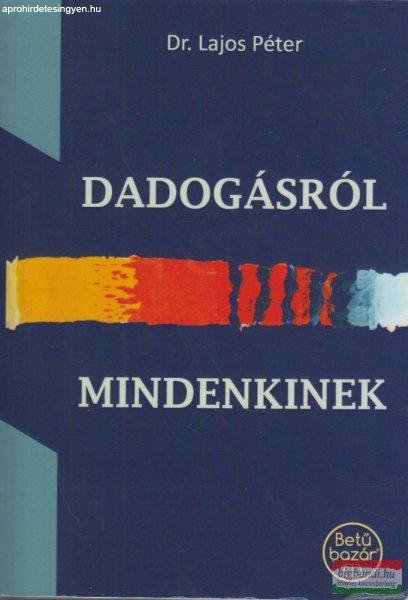 Dr. Lajos Péter - Dadogásról mindenkinek 