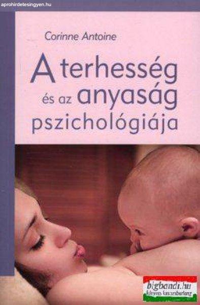 Corinne Antoine - A terhesség és az anyaság pszichológiája