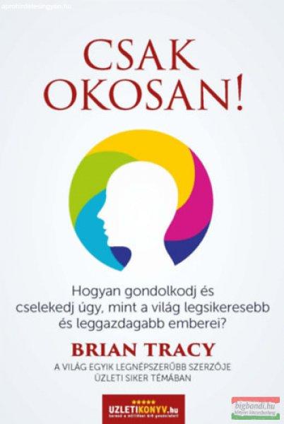 Brian Tracy - Csak okosan!