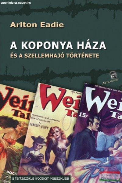 Arlton Eadie - A ?koponya háza és a szellemhajó története